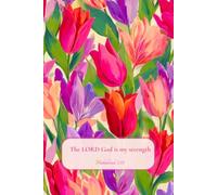 Christian Journal with Bible Verse - Beautiful Floral Notebook: The LORD God is my strength Habakkuk 3:19