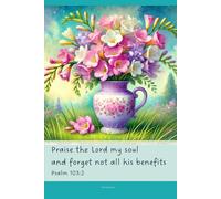 Christian Journal with Bible Verse on the Cover: Praise the Lord my soul and forget not all his benefits - Psalm 103:2