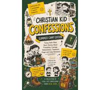 Christian Kid Confessions: Summer Camp Edition: Funny Faith-Filled Short Stories for Kids Ages 8-12 About Friendship, Courage, Homesickness, Teamwork, Prayer, Forgiveness, and Camp Adventures