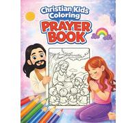 Christian Kids Coloring Prayer Book: Fun Faith Activities for Children Ages 4-8 | 40 Bible-Themed Pages with Short Christian Prayers to Color