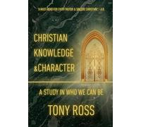 Christian Knowledge & Character: A Study in Who We Can Be