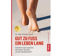 Christian Larse Gut zu Fuß ein Leben lang: Trainieren statt operie (Tapa blanda)