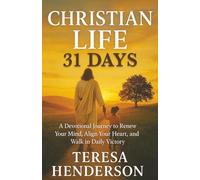 CHRISTIAN LIFE 31 DAYS: A Devotional Journey to Renew Your Mind, Align Your Heart, and Walk in Daily Victory.