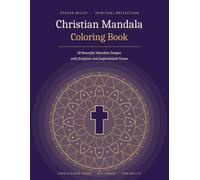 Christian Mandala Coloring Book for Adults: Stress Relief and Spiritual Reflection: 50 Beautiful Mandala Designs with Scripture and Inspirational Verses