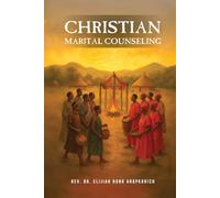 CHRISTIAN MARITAL COUNSELING: IN KENYA: A LOOK AT MARRIAGE AND FAMILY IN THE KALENJIN TRIBE