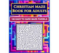 Christian Maze Puzzle Book for Adults: 100 Easy to Hard Mazes in a Faith-Friendly Puzzle Book for Relaxation and Quiet Time (Christian Maze Series)