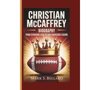 Christian McCaffrey Biography: From Stanford Star to San Francisco Legend