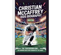 Christian McCaffrey Kids Biography: The Touchdown King - The Running Back Who Dominates the Game!