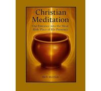 Christian Meditation: Our Entrance into the Most Holy Place of His Presence