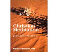 Christian Meditation: Your Daily Practice by Laurence Freeman (2007) Paperback