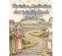 Christian Meditative Art Coloring Book (Vol 1): Bible Verse and Scene Coloring to Enhance Faith & Hope (Meditations in Color: Scriptural Art for the Soul)