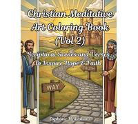Christian Meditative Art Coloring Book (Vol 2): Scriptural Scenes and Verses to Inspire Hope & Faith (Meditations in Color: Scriptural Art for the Soul)