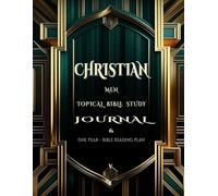 Christian Men Bible study Journal & One year Bible reading plan: sermon style 600 word weekly message on 156 Topics.