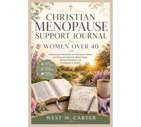 Christian Menopause Support Journal for Women Over 40: A Devotional Workbook, and Symptom Tracker for Emotional Balance, Better Sleep, Spiritual Renewal, and Confidence in Midlife