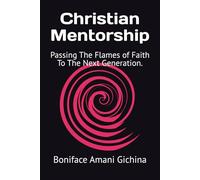Christian Mentorship: Passing The Flames of Faith To The Next Generation.