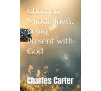 Christian Mindfulness: Being Present with God