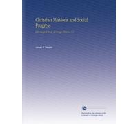 Christian Missions and Social Progress: A Sociological Study of Foreign Missions V. 1