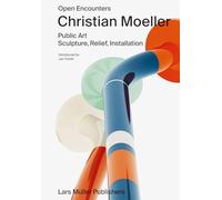 Christian moeller open encounters /anglais: Public Art - Scultpure, Relief, Installation