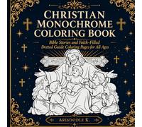 Christian Monochrome Coloring Book: Bible Stories and Faith-Filled Dotted Guide Coloring Pages for All Ages (Monochrome Dotted Guide Coloring Book Series)