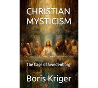 CHRISTIAN MYSTICISM: The Case of Swedenborg: 7 (Philosophical Questions)