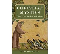 Christian Mystics: 108 Seers, Saints, and Sages