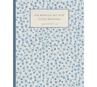 Christian Notebook with Bible Verse - “His Mercies Are New Every Morning” | Blue Floral Faith Journal for Women | Prayer, Gratitude & Devotional Notebook | 100 Pages, Wide Ruled, 7.5 x 9.25