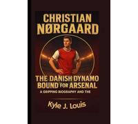 Christian Nørgaard: The Danish Dynamo Bound for Arsenal: A Gripping Biography and the Midfield Evolution After Partey
