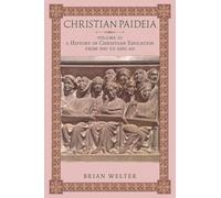 Christian Paideia (Vol. II): A History of Christian Education From 500 to 1050 AD