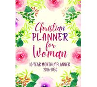 Christian Planner For Woman: 10-Year Monthly Planning For Women | 120 Months Yearly Calendar Schedule with Bible Verses & Scriptures | Ten Years ... Floral Design | Large Print 8.5 x 11 inches