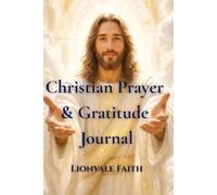 Christian Prayer & Gratitude Journal: A Daily Space for Praise, Contemplation & Faith