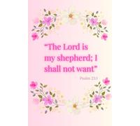 Christian Prayer Journal for Women with Bible Verses - The Lord is My Shepherd: Beautiful Pink Floral Faith Notebook with Scripture Every 22 Pages, ... Cover - Perfect Gift for Women of God