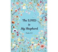 CHRISTIAN PRAYER LINE JOURNAL: MY LORD is My Shepherd: 100 Pages. Each Page Features Wildflowers Illustration Designed to Inspire Reflection and Prayer.