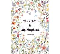 CHRISTIAN PRAYER LINE JOURNAL: MY LORD is My Shepherd: 100 Pages, Each Page Features Wildflowers Illustration Designed to Inspire Reflection and Prayer.