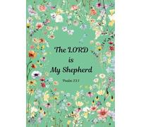 CHRISTIAN PRAYER LINE JOURNAL: MY LORD is My Shepherd: 100 Pages. Each Page Features Wildflowers Illustration Designed to Inspire Reflection and Prayer.