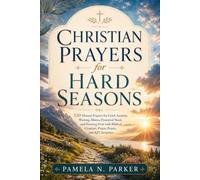 Christian Prayers for Hard Seasons: 120 Honest Prayers for Grief, Anxiety, Waiting, Illness, Financial Need, and Starting Over with Biblical Comfort, Prayer Points, and KJV Scripture