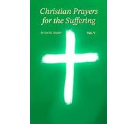 Christian Prayers for the Suffering Vol. V