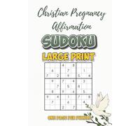 Christian Pregnancy Affirmation Sudoku: Calming Puzzles & Faith-Filled Encouragement for Expecting Moms | Large Print Puzzles for Relaxation, Focus, ... 110 Pages | 50+ Puzzles | Solutions Included