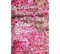 Christian Prophecies from the last 40 years-Book 2