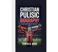 CHRISTIAN PULISIC BIOGRAPHY: Red, White, and Rossoneri How America’s Star Became a Hero in Milan and a Leader for the Nation