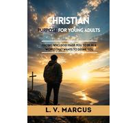 Christian Purpose for Young Adults: FINDING WHO GOD MADE YOU IN THE WORLD THAT WANTS TO DEFINE YOU
