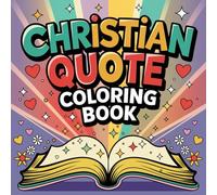 Christian Quote Coloring Book: Inspirational Pages with Bible Verses, and Faith-Based Designs, Religious Quotes for Adults, Christian Art Therapy, and Uplifting Coloring Inspiration
