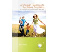 Christian Response to the Sexual Revolution: An Evangelical Discovers the Theology of the Body