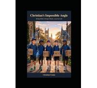 CHRISTIAN’S IMPOSSIBLE ANGLE Strong Minds, Stronger Bonds: A Lacrosse Tale