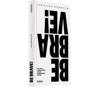 Christian Schwe BE BRAVE: Wie Mut und Sorglosigkeit unsere Unterneh (Tapa dura)
