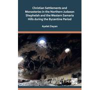 Christian Settlements and Monasteries in the Northern Judaean Shephelah and the Western Samaria Hills during the Byzantine Period