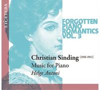 Antoni, Helge - SINDING, Christian:Forgotten Piano Romantics Vol. 3 Piano Music
