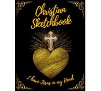 Christian Sketchbook - I have Jesus in my Heart: Blank Pages Art Notebook for Drawing, Sketching, Painting and Doodling in School, Work or Church