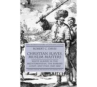 Esclavos cristianos, amos musulmanes – Esclavitud blanca en el Mediterráneo – Macmillan