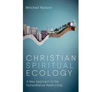 Christian Spiritual Ecology: A New Approach to the Human/Nature Relationship
