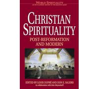 Christian Spirituality 3: Post Reformation and Modern: 18 (World Spirituality : An Encyclopedic History of the Religious Quest, Vol. 18)